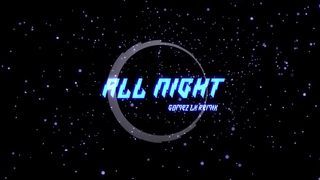 All Night Gomez Lx Remix