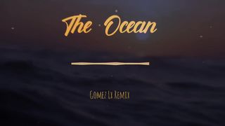 The Ocean Gomez Lx Remix