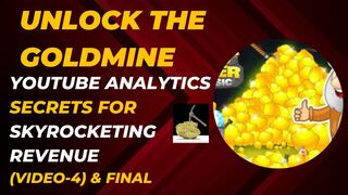 Unlock the Goldmine: YouTube Analytics Secrets for Skyrocketing Revenue! (Video-4 & Final).