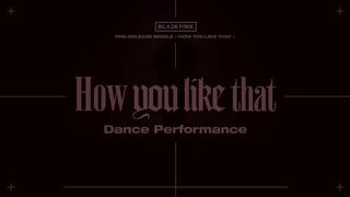ℹ️ BLACKPINK - 'How You Like That' DANCE PERFORMANCE VIDEO