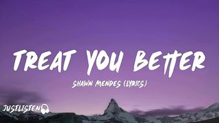 Treat you better - Shawn Mendes (lyrics)