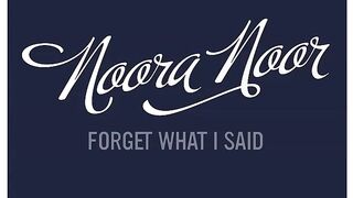 Forget What I Said · Noora Noor