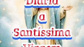 Consagração Diária a Santíssima Virgem Maria.