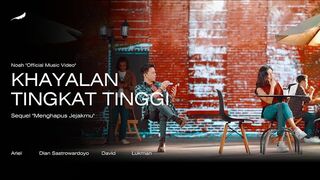 NOAH - Khayalan Tingkat Tinggi (Official Music Video)