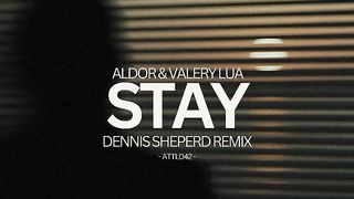 Stay (Dennis Sheperd Remix) · Aldor · Valery Lua