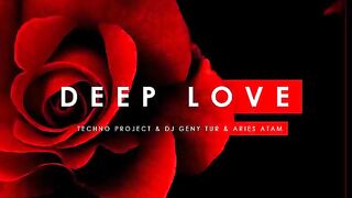 Deep Love · Techno Project · DJ Geny Tur · Aries Atam