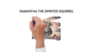 Samantha The Squirrel