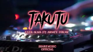 TAKUTU - Ever Slkr ft Arshy Idrak (Audio Video)
