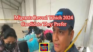 Migrants reveal which 2024 candidate they prefer