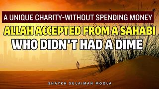 A Unique Charity Allah Has Accepted From A  Sahabi Who Didn't Have A Money