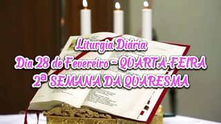 Liturgia Diária Dia 28 de Fevereiro – QUARTA-FEIRA 2ª SEMANA DA QUARESMA.