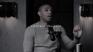 Embrace the pain.