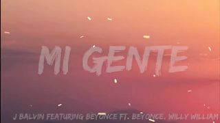 Mi Gente - J Balvin Featuring Beyonce Ft. Beyonce , Willy William (Lyrics)