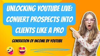 Unlocking YouTube Live: Convert Prospects Into Clients Like a Pro | Generation of Income by Youtube