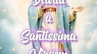 Consagração Diária a Santíssima Virgem Maria.