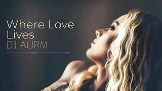 DJ AURM - Where Love Lives