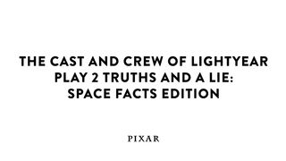 The Cast of Lightyear Plays Two Truths and a Lie with Space Facts