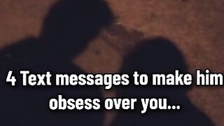 4 messages to make him obsess over you.