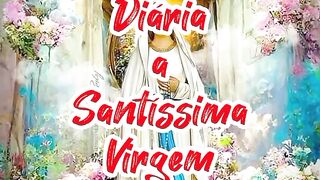Consagração Diária a Santíssima Virgem Maria.