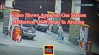 Video shows apparent gas station abduction of woman in Arizona