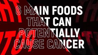 The 6 Foods That Can Cause Cancer