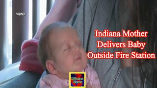 Local Lowdown: Indiana mother delivers baby outside fire station