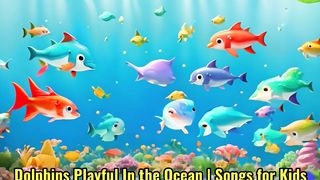 Dolphins Flipping, Playful and Bright, In the Ocean Songs for Kids