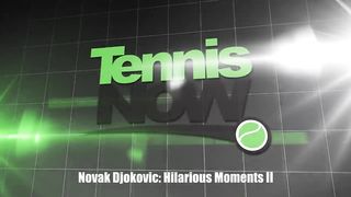 Novak Djokovic: Hilarious Moments II