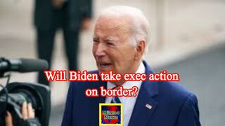 Will Biden take exec action on border? Dem senator says it may be ‘only option’