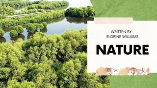 Nature By: Elorine Williams