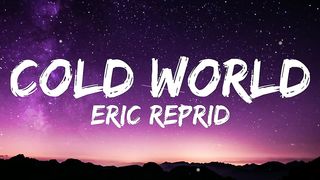 Eric Reprid - Cold World (Lyrics)