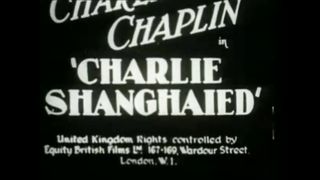Charlie Chaplin - Shanghaied