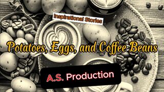 Potatoes, Eggs, and Coffee Beans #inspirational #inspirationalstory #motivation