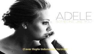 Adele - Someone Like You (Cover Koplo Indonesian Version)
