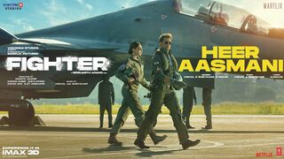 FIGHTER: Heer Aasmani (Song) Hrithik, Deepika, Anil, Vishal-Sheykhar, Bpraak, Kumaar, Piyush-Shazia