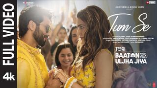 Tum Se (Full Video): Shahid Kapoor, Kriti | Sachin-Jigar, Raghav Chaitanya, Varun Jain, Indraneel