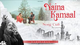 Hariharan: Naina Kamaal (Video) | Song Craft Season 1| Imran Khan | Ayushma, Rohit Grover | New songs
