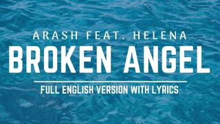 Arash - Broken Angel (Feat.Helena) (Full English version lyrics )
