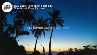 SHAUN feat. Conor Maynard - Way Back Home (Lyrics) Sam Feldt Edit