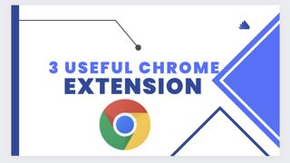 3 useful google chrome extension| google extension