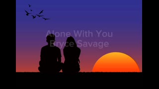Bryce Savage - Alone With You (Lyrics)