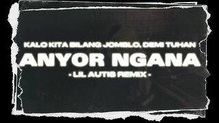 Ryan Junior - ANYOR NGANA - Idal Gtown (LIL AUTIS)