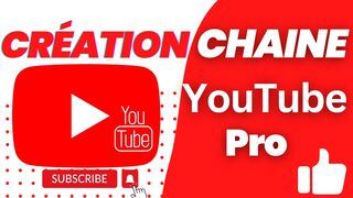 Création d'une chaine YouTube pro