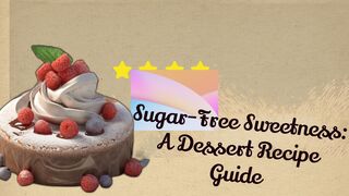 Sugar-Free Sweetness: A Dessert Recipe Guide