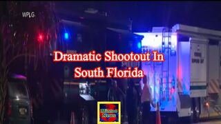 Dramatic shootout in South Florida