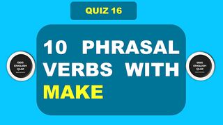 10 Phrasal Verbs with Make