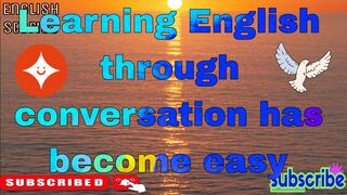 Learning English through conversation has become easy