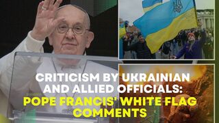 Pope Francis' White Flag Comments: Criticism By Ukrainian And Allied Officials