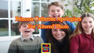 Princess Catherine apologises for 'altered' photo