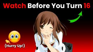 Watch This Video Before You Turn 16... (Hurry Up!)
